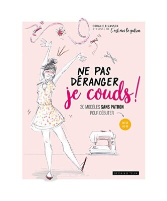 Ne pas déranger je couds !: 30 modèles sans patron pour débuter (Größe DU 3