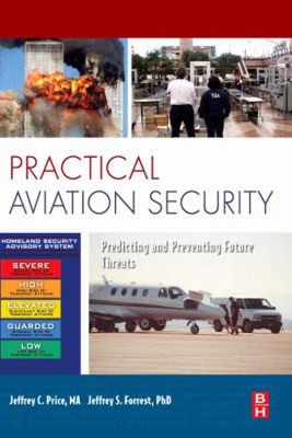 Practical Aviation Security : Predicting and Preventing Future Th