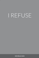 Michelle Jean | I Refuse | Taschenbuch | Englisch (2021) | [.]