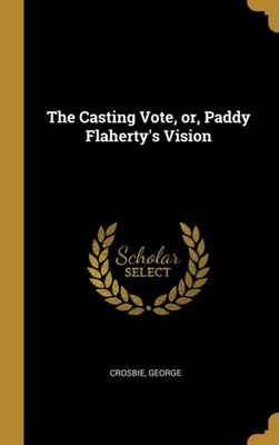 George - Casting Vote or Paddy Flaherty's Vision - New hardback or c - X555z