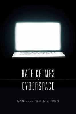 Hate Crimes in Cyberspace by Citron, Danielle Keats