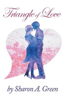 Sharon A. Green | Triangle Of Love | Taschenbuch | Englisch (2018) | Xlibris Au