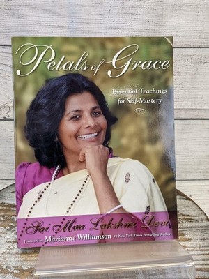 Petals of Grace: Essential Teachings for Self-mastery by Sai Maa Lakshmi Devi PB