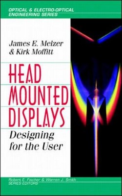 Head-Mounted Displays : Designing for the User James E., Moffitt,