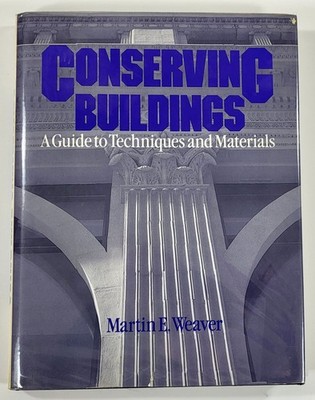 Conserving Buildings: Guide to Techniques and Materials, Revised Edition