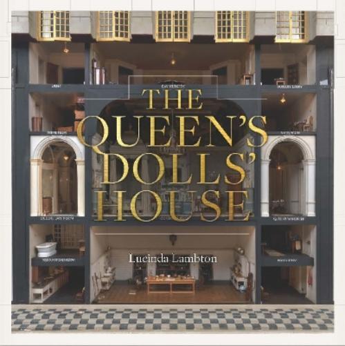 Lucinda Lambton The Queen’s Dolls’ House: Revised and Updated (Copertina rigida)