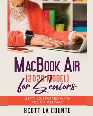 Macbook Air (2020 Model) For Seniors: Getting Started With Your First Mac