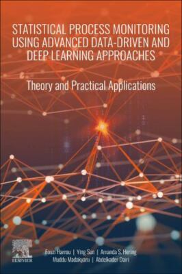 Statistical Process Monitoring Using Advanced Data-Driven and Deep Learning A...