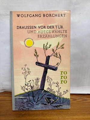 Draussen vor der Tür und ausgewählte Erzählungen Wolfgang Borchert