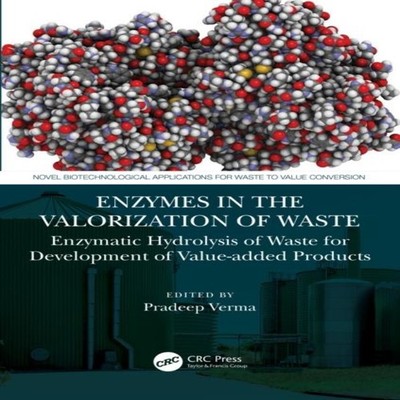 Enzymes in the Valorization of Waste Enzymatic Hydrolysis of Wast