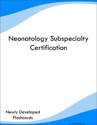 Neonatology Subspecialty Certification Study Guide Prep Flashcards