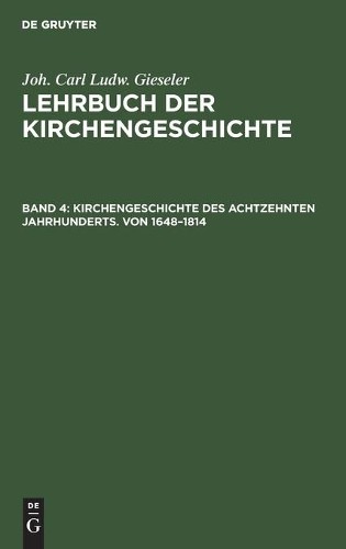 Joh Carl Ludw G Kirchengeschichte Des Achtzehnten Jahrhunderts. Von 1 (Hardback)