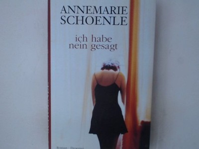 Ich habe Nein gesagt Roman Schoenle, Annemarie: 1405869