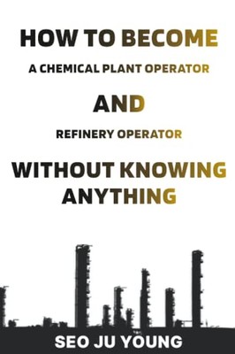 How to become a chemical plant operator and Refinery operator wit