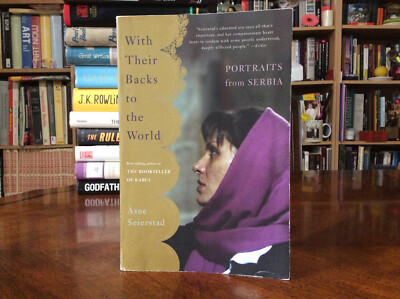 With Their Backs to the World : Portraits from Serbia by Asne Seierstad 2005 PB