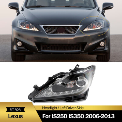Left Driver DRL Projector Headlight Headlamp For Lexus IS250 IS350 ISF 2006-2013