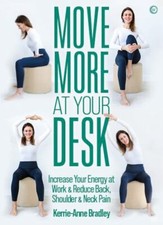 Move More At Your Desk: Reduce back pain and ...