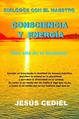 Dialogos Con El Maestro: Consciencia Y Energia: Mas Alla De La Dualidad