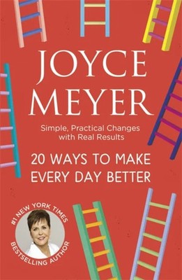 20 Ways to Make Every Day Better Joyce Meyer Paperback John Murra