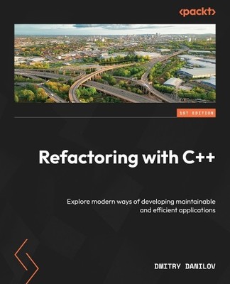 Dmitry Danilov Refactoring with C++ (Taschenbuch)