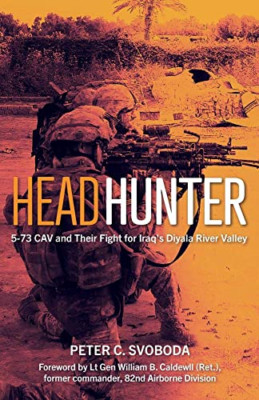 Headhunter: 5-73 Cav and Their Fight for Iraq's Diyala  - Hardback NEW Svoboda,