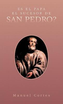 Es El Papa El Sucesor De San Pedro?
