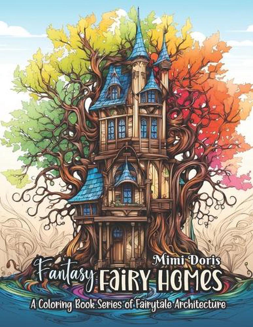 Fantasy Fairy Homes Coloring Book For Adults.: 30 Whimsical Pages of Fantasy Fai