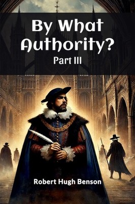 BY WHAT AUTHORITY PART III by BENSON, ROBERT HUGH Paperback Self Help Business