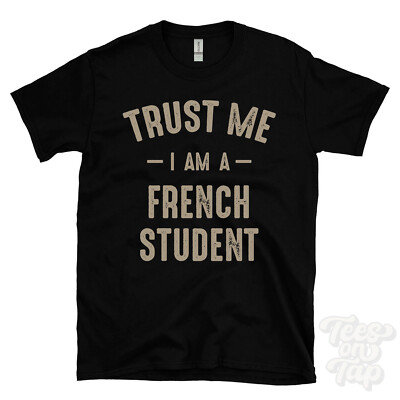 TRUST ME I AM A FRENCH STUDENT T-SHIRT best lustig tolles Geschenk