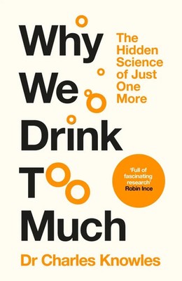 Why We Drink Too Much | Charles Knowles | The New Science of Alcohol | Buch