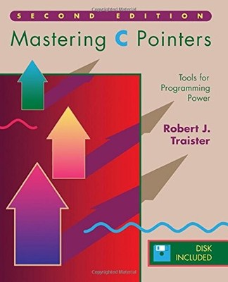 Mastering C Pointers, Second Edition: Tools for Programming Power by Unknown, A