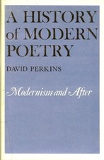 A HISTORY OF MODERN POETRY, VOLUME II, MODERNISM AND AFTER By David Perkins NEW