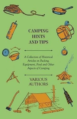 Various Camping Hints and Tips - A Collection of Historical Articl (Taschenbuch)