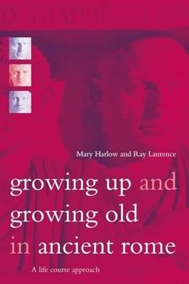 Growing Up and Growing Old in Ancient Ro... by Harlow, Mary Paperback / softback