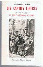 MOREAU-RENDU-LES CAPTFS LIBERES LES TRINITAIRES  ET SAINT MATHURIN-LIVRE ANCIEN