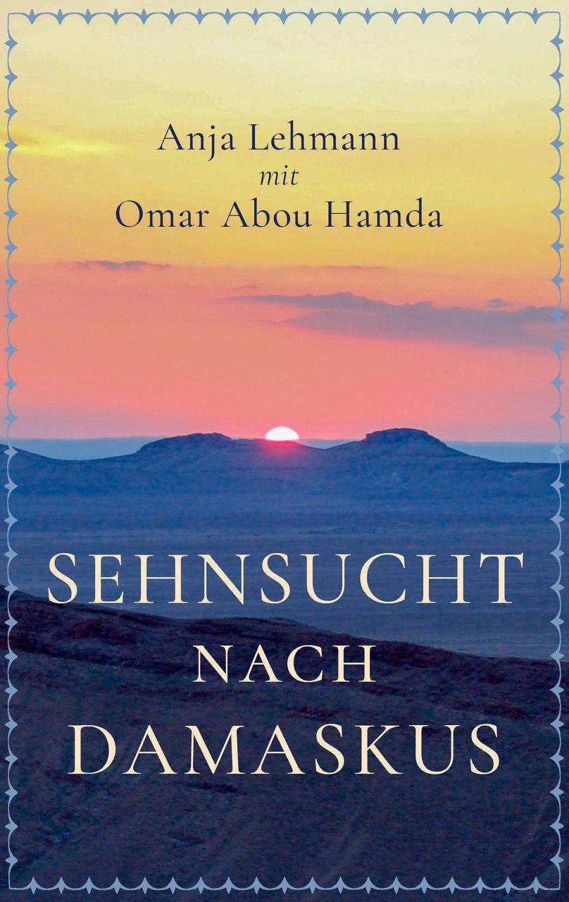 Thumbnail - Sehnsucht Nach Damaskus - Anja Lehmann - 9783966989763
