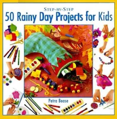 Step-by-step 50 Rainy Day Projects for Kids (Step-By Step) - Hardcover - GOOD