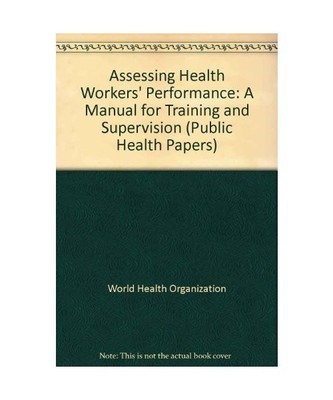 Assessing Health Workers' Performance: A Manual for Training and Supervision 