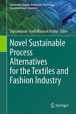 Novel Sustainable Process Alternatives for the Textiles and Fashion Industry Sub