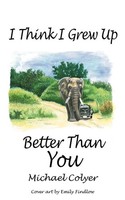 Michael Colyer | I Think I Grew Up Better Than You | Taschenbuch | Englisch