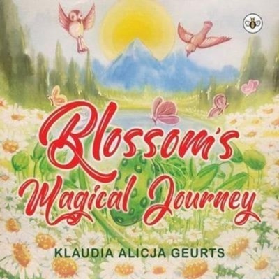 Blossoms Magical Journey by Klaudia Alicja Geurts PAPERBACK 9781787960374