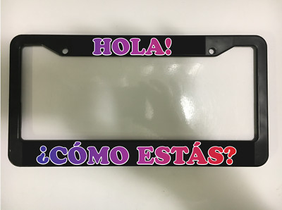 Hola Como Estas Funny Broma Divertido Latino Spanish Car SUV License Plate Frame