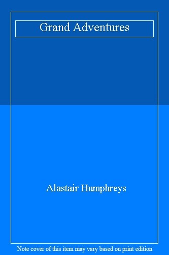 Grand Adventures,Alastair Humphreys
