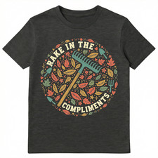 Rake In The Compliments Motivational Design Unisex T-Shirt