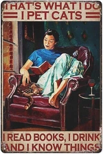 Vintage Tin Metal Signs That’S What I Do I Pet Cats I Read Books I Drink And I K