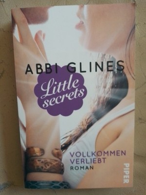 Abbi Glines: Little Secrets - Vollkommen verliebt (9783492304399)