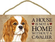 A House is not a Home without a CAVALIER Spaniel Dog Sign 5"x10" NEW Wood S50
