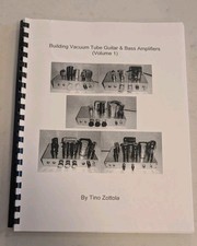 Building Vacuum Tube Guitar & Bass Amplifiers, Volume 1