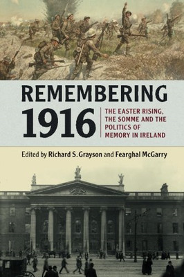 Erinnerung an 1916: Der Osteraufstand, die Somme und der... - Grayson, Richard S.