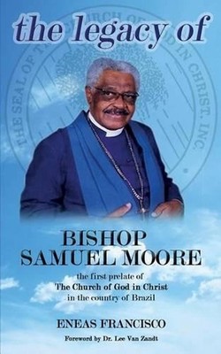 The legacy of Bishop Samuel Moore by Eneas Francisco (English) Paperback Book